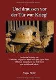 Und draussen vor der Tür war Krieg!