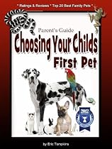 Parents Guide: Choosing Your Child's First Pet-From Free Kindle Books Library Click to Download Free Kindle Book -> Parents Guide: Choosing Your Child's First Pet