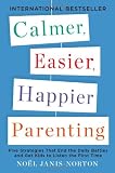 Calmer, Easier, Happier Parenting: Five Strategies That End the Daily Battles and Get Kids to Listen the First Time