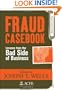 Fraud Casebook: Lessons from the Bad Side of Business
