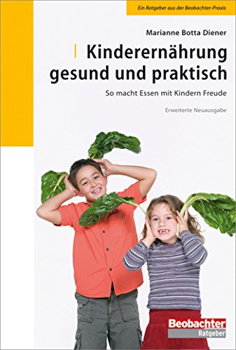 Kinderernährung - gesund und praktisch: So macht Essen mit Kindern Freude (German Edition)