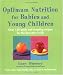 Book Optimum Nutrition for Babies and Young Children: Over 150 Quick and Tempting Recipes for the Best Start in Life (Optimum Nutrition Handbook)