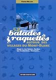 52 Balades &agrave; raquettes : Autour des villages du Mont-Blanc Meg&egrave;ve, Les Saisies, Cordon, Les Contamines, Chamonix...