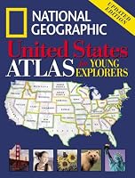 National Geographic United States Atlas for Young Explorers: Updated Edition (National Geographic United States Atlas for Young Explorers)