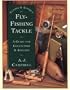 Classic & Antique Fly-Fishing Tackle: A Guide for Collectors & Anglers