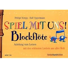 Spiel mit uns! Blockfl�te. Anleitung zum Lernen, mit den sch�nsten Liedern aus aller Welt: Spiel mit uns (mir)!, Blockfl�te (kunter-bund-edition)