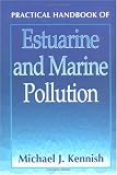 Practical Handbook of Estuarine and Marine Pollution (Marine Science Series)