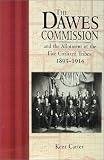 The Dawes Commission: And the Allotment of the Five Civilized Tribes, 1893-1914