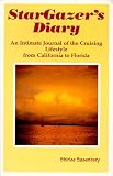 Stargazer's Diary: an Intimate Journal of the Cruising Lifestyle from California to Florida