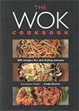 The Wok Cookbook: 200 Recipes for Stri-Frying Success