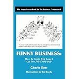 Funny Business: How to Make You Laugh on the Job Every Day