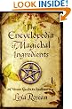 Encyclopedia of Magickal Ingredients: A Wiccan Guide to Spellcasting