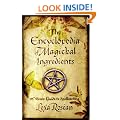 Encyclopedia of Magickal Ingredients: A Wiccan Guide to Spellcasting