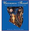 Uncommon Threads: Ohio's Art Quilt Revolution (Ohio Quilt Series)