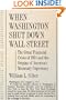 When Washington Shut Down Wall Street: The Great Financial Crisis of 1914 and the Origins of America's Monetary Supremacy