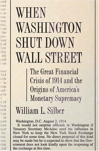 City Travel Guides Discounted  Search : When Washington Shut Down Wall Street: The Great Financial Crisis of 1914 and the Origins of America's Monetary Supremacy
