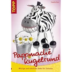Pappmach� kugelrund: Witzige und n�tzliche Deko f�r Zuhause