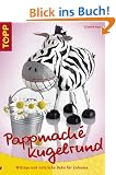 Pappmach� kugelrund: Witzige und n�tzliche Deko f�r Zuhause