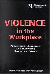 Violence in the Workplace: Preventing, Assessing, and Managing Threats at Work