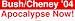 Bush/Cheney '04 Apocalypse Now! Bumper Sticker Image