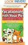 Vacationing With Your Pet!: Eileen's Directory of Pet-Friendly Lodging : United States & Canada (3rd Edition)