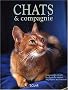 Chats et compagnie. Comment les choisir, les �lever, les soigner, les pr�parer aux concours