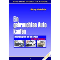 Ein gebrauchtes Auto kaufen: Die wichtigsten Tips & Tricks f�r NICHT-TECHNIKER