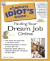 The Complete Idiot's Guide to Finding Your Dream Job Online (Complete Idiot's Guide)