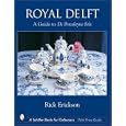 Royal Delft: A Guide to De Porceleyne Fles (Schiffer Book for Collectors)