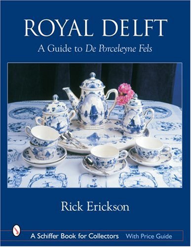 Royal Delft: A Guide to De Porceleyne Fles (Schiffer Book for Collectors)