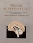 Pediatric Neuropsychology: Interfacing Assessment and Treatment for Rehabilitation