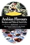 Arabian Flavours: Recipes and Tales of Arab Life