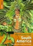 South America: 25 Ultimate Experiences (Rough Guide 25)