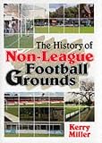 The History of Non-league Football Grounds