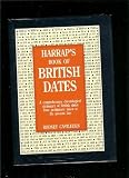 Harrap's book of British dates : a comprehensive chronological dictionary of British dates from prehistoric times to the present day