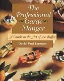 The Professional Garde Manger: A Guide to the Art of the Buffet