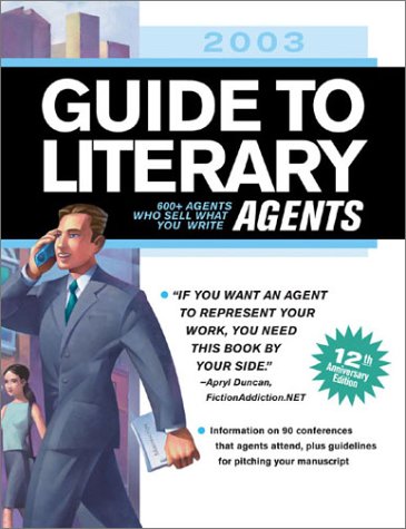 2003 Guide to Literary Agents: 600+ Agents Who Sell What You Write (Guide to Literary Agents)