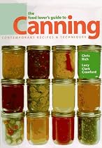 The Food Lover's Guide to Canning: Contemporary Recipes & Techniques