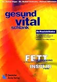 Gesund - Vital- Schlank: Fettverbrennung, der K�nigsweg zur dauerhaften Fitness, raus aus der Insulinfalle