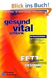 Gesund - Vital- Schlank: Fettverbrennung, der K�nigsweg zur dauerhaften Fitness, raus aus der Insulinfalle