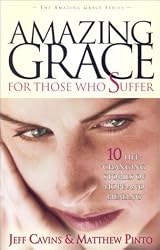 Amazing Grace for Those Who Suffer: 10 Life Changing Stories of Hope and Healing (Amazing Grace Series)