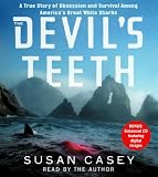 The Devil's Teeth : A True Story of Obsession and Survival Among America's Great White Sharks