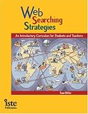 More details of book titled: Web Searching Strategies: An Introductory Curriculum for Students and Teachers