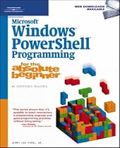 Microsoft Windows PowerShell Programming for the Absolute Beginner