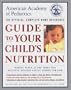 American Academy of Pediatrics Guide to Your Child's Nutrition