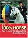 The 100% Horse: How to Create the Go-Anywhere, Do-Anything Horse