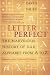 Letter Perfect: The Marvelous History of Our Alphabet From A to Z