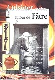 Revue Editions Alan Sutton  / Cuisiner et vivre autour de l'âtre en Val de Loire
