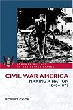 Civil War America: Making a Nation, 1848-1877 (Longman History of America)