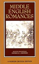 Middle English Romances: Authoritative Texts, Sources and Backgrounds, Criticism (Norton Critical Editions)